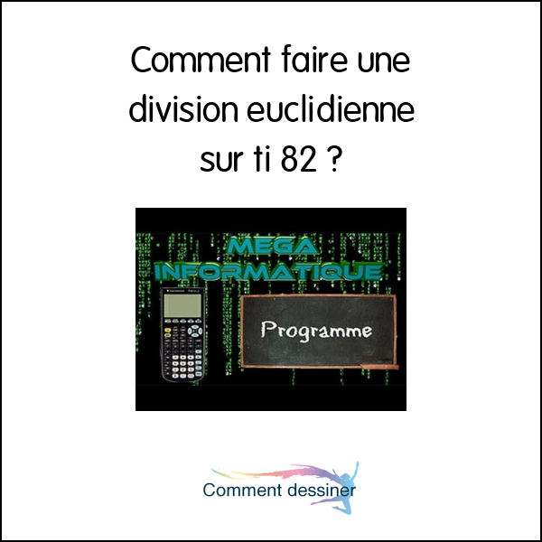 Comment faire une division euclidienne sur ti 82